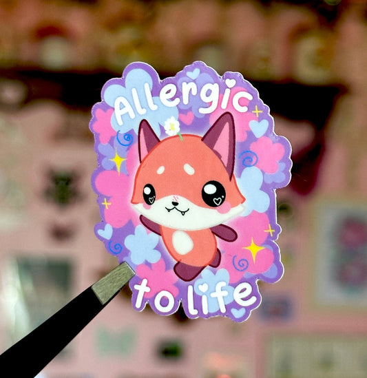 “Allergic to life” sticker