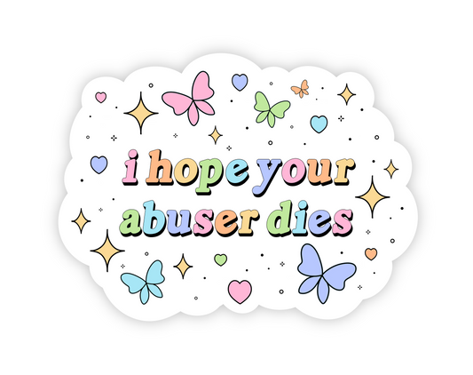 “i hope your abuser…” sticker